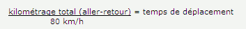 le temps de déplacement est égal au kilométrage total (aller-retour) divisé par 80 km à l'heure